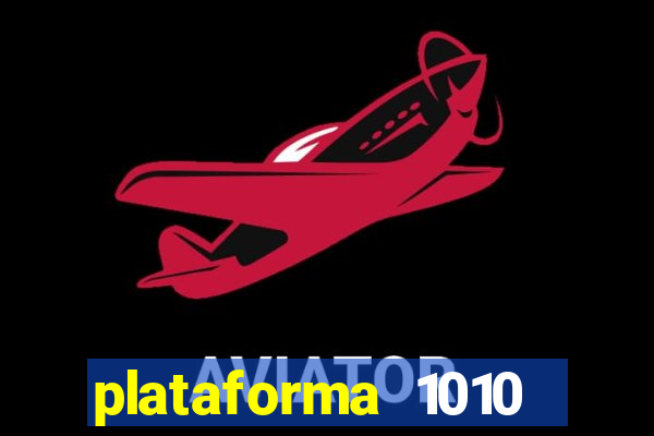plataforma 1010 jogo do tigre
